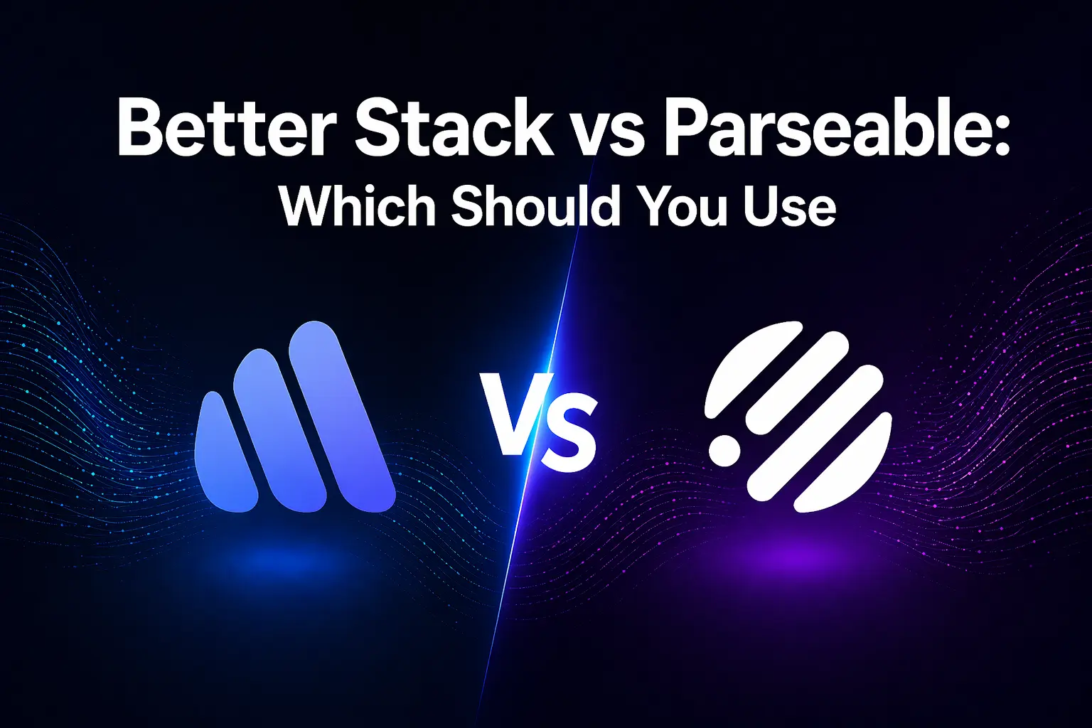 Better Stack vs Parseable: Which Should You Use in 2026?