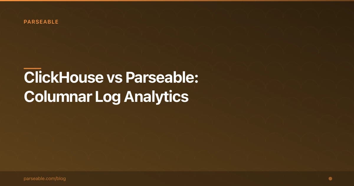 ClickHouse vs Parseable: Columnar Analytics for Log Data (2026)