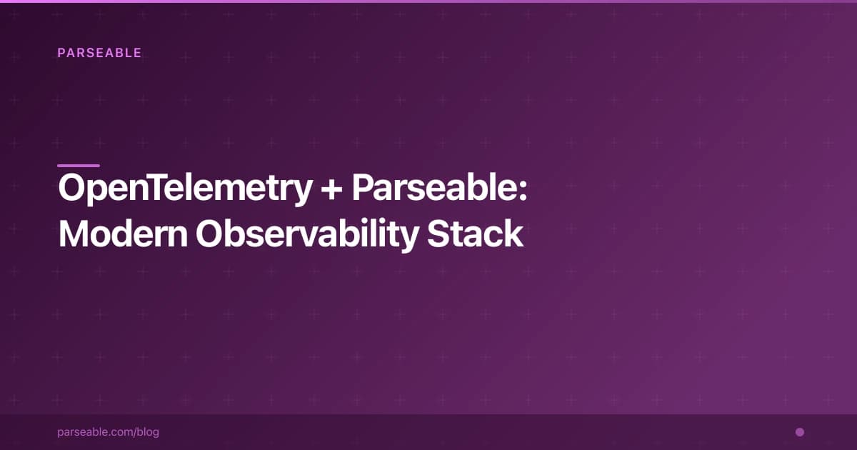 OpenTelemetry + Parseable: The Modern Observability Stack (2026)