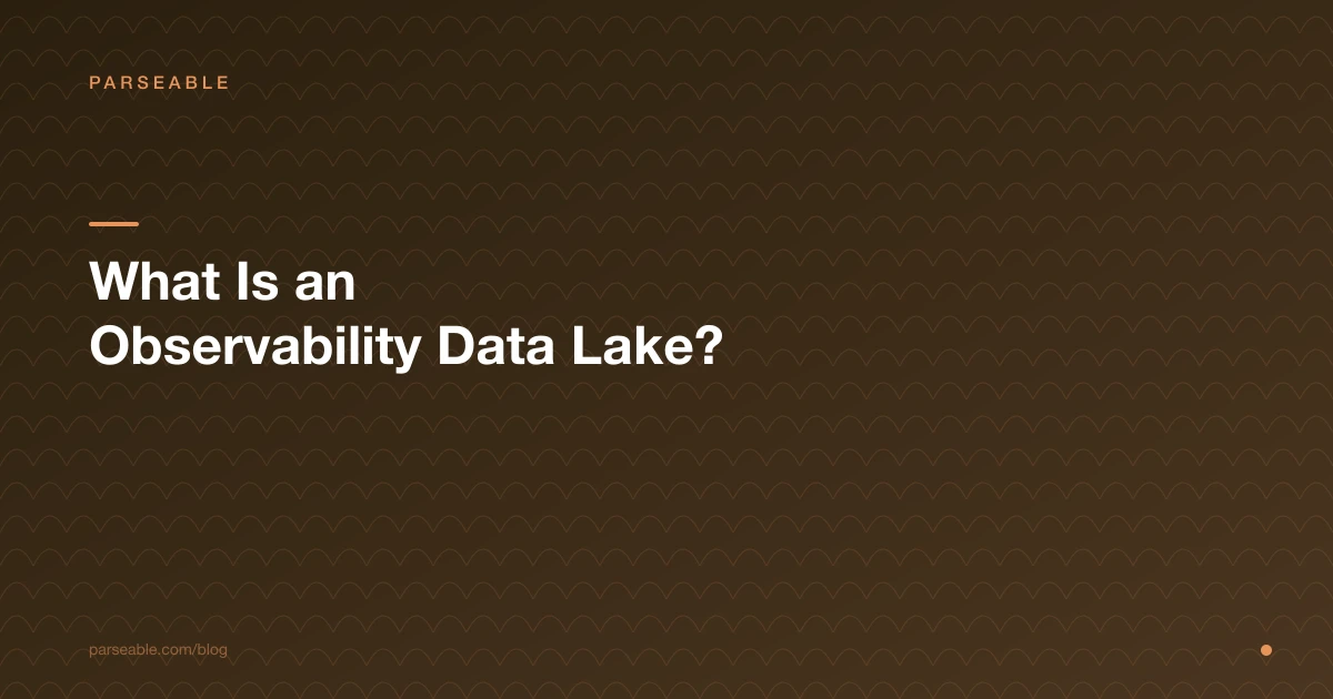 What Is an Observability Data Lake? The Definitive Guide